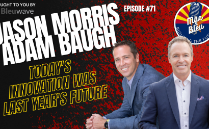 Today’s Innovation Was Last Year’s Future With Jason Morris & Adam Baugh