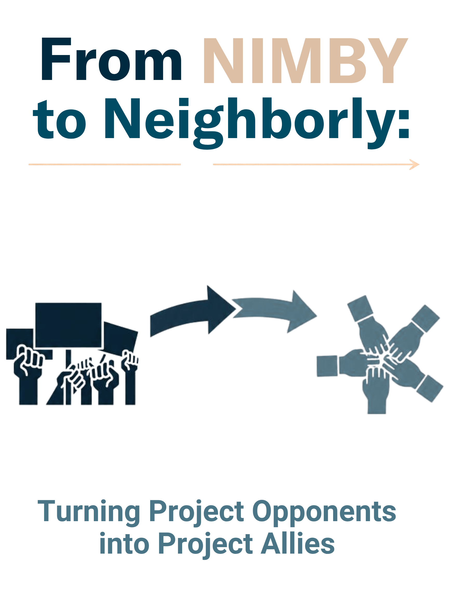 From NIMBY to Neighborly: Turning Project Opponents into Project Allies